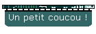 Un petit coucou !
